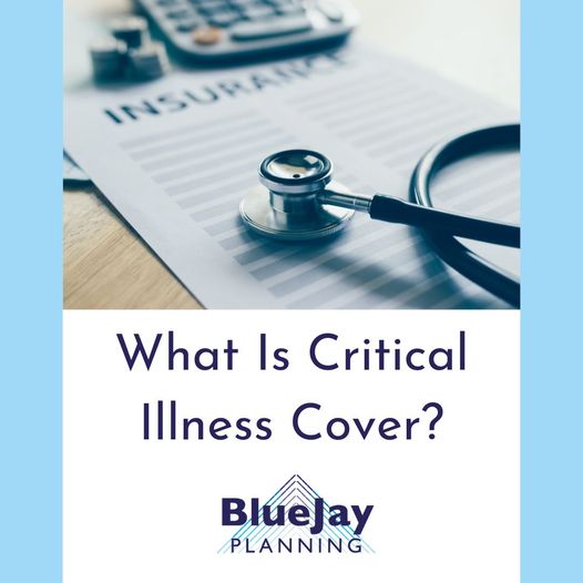 What Is Critical Illness Cover? BlueJay Planning